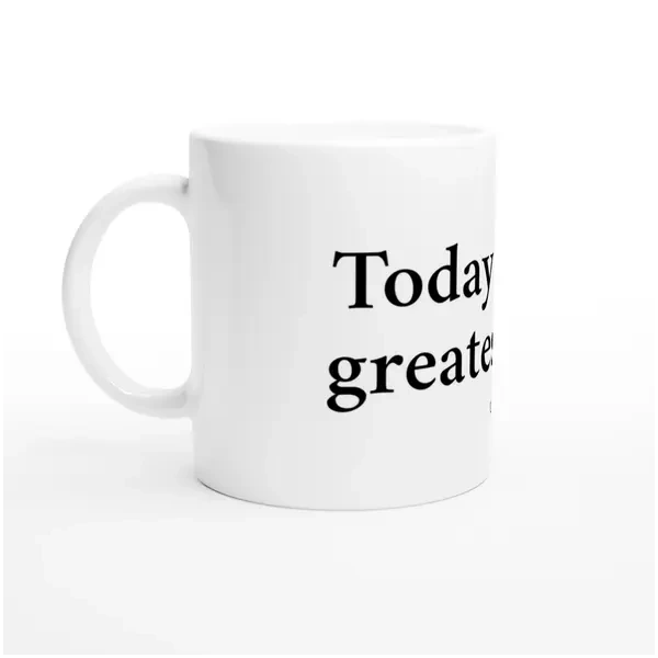 Today is the greatest gift–White ceramic mug - Image 3