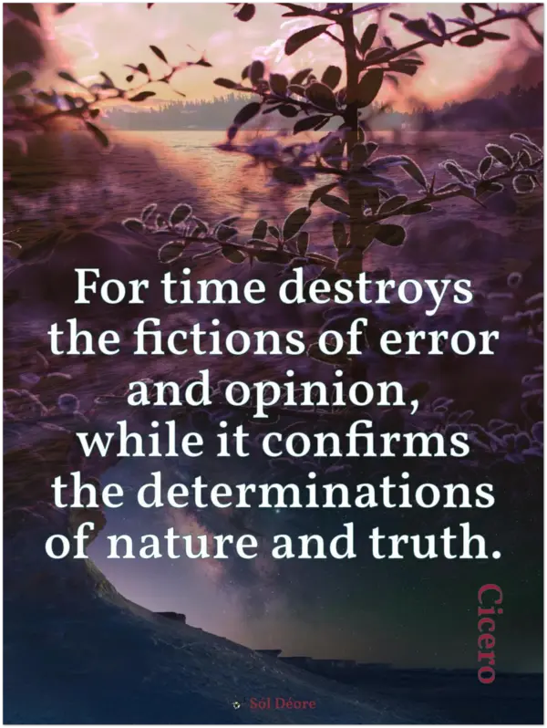 Premium matte print—Time destroys the fictions of error and opinion (Cicero)