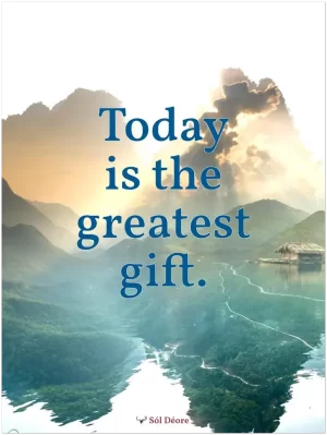 A print with a quote from Sól Déore, 'Today is the greatest gift'.
