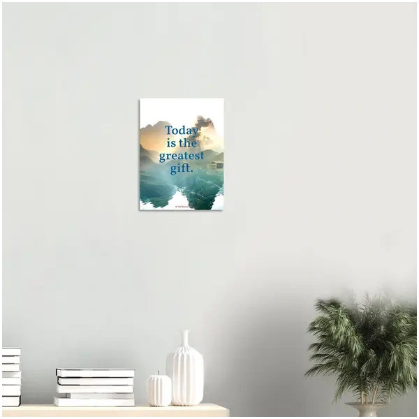 Premium matte print—Today is the greatest gift - Image 3