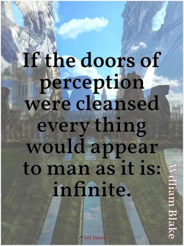 A print with a quote from Blake, 'If the doors of perception were cleansed every thing would appear to man as it is: infinite.'