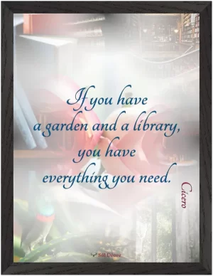 A black framed print with a quote from Cicero, 'If you have a garden and a library you have everything you need'.