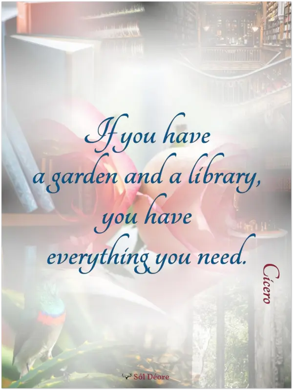 A print with a quote from Cicero, 'If you have a garden and a library you have everything you need.'