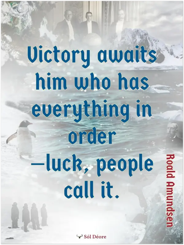 Premium matte print—Victory awaits him who has everything in order (Amundsen)