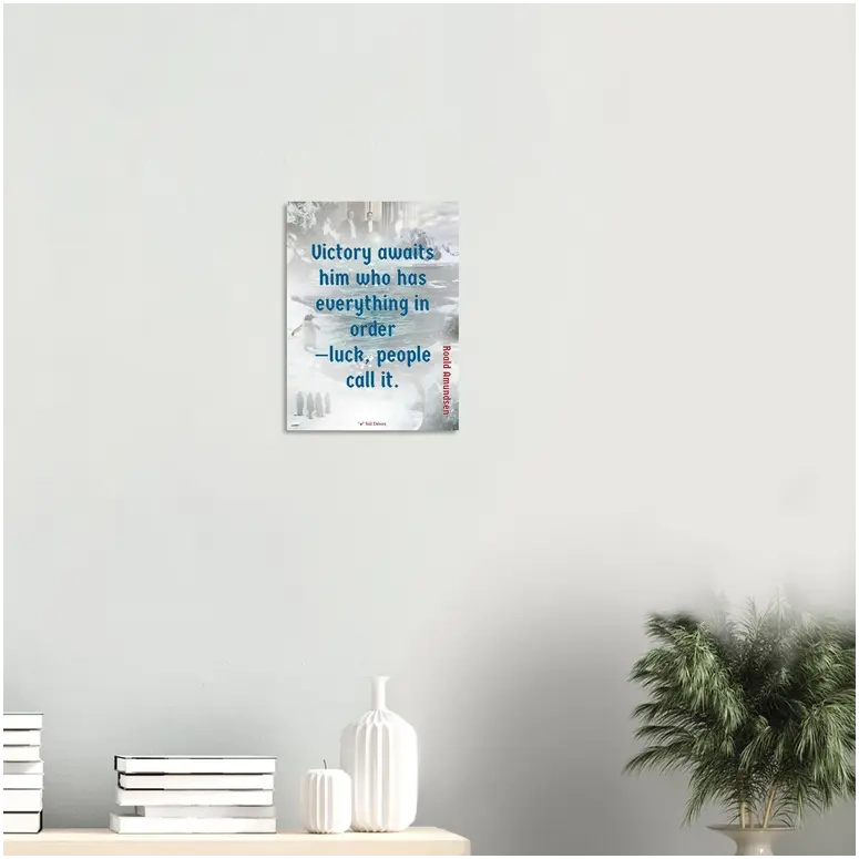Premium matte print—Victory awaits him who has everything in order (Amundsen) - Image 3
